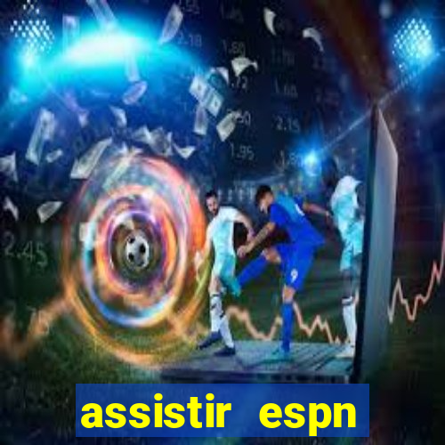 assistir espn brasil ao vivo